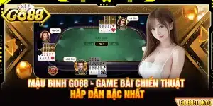 Mậu Binh Go88 - Game Bài Chiến Thuật Hấp Dẫn Bậc Nhất