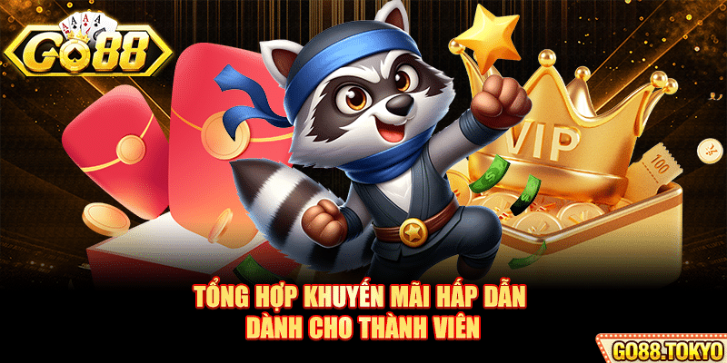 Tổng hợp khuyến mãi hấp dẫn dành cho thành viên Go88 Club